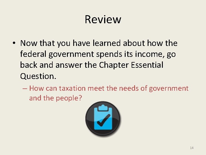 Review • Now that you have learned about how the federal government spends its