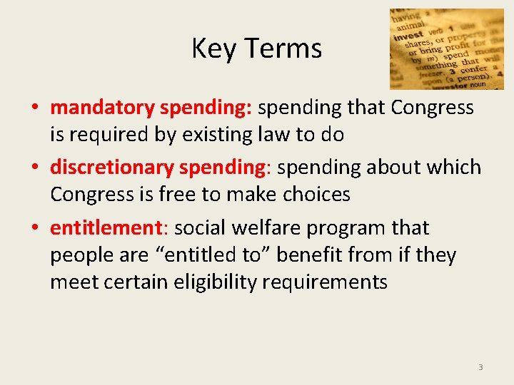 Key Terms • mandatory spending: spending that Congress is required by existing law to