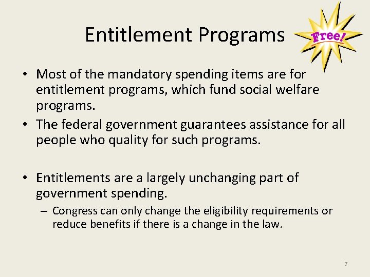 Entitlement Programs • Most of the mandatory spending items are for entitlement programs, which