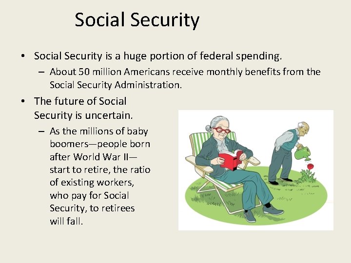 Social Security • Social Security is a huge portion of federal spending. – About