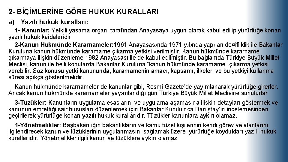 2 - BİÇİMLERİNE GÖRE HUKUK KURALLARI a) Yazılı hukuk kuralları: 1 - Kanunlar: Yetkili