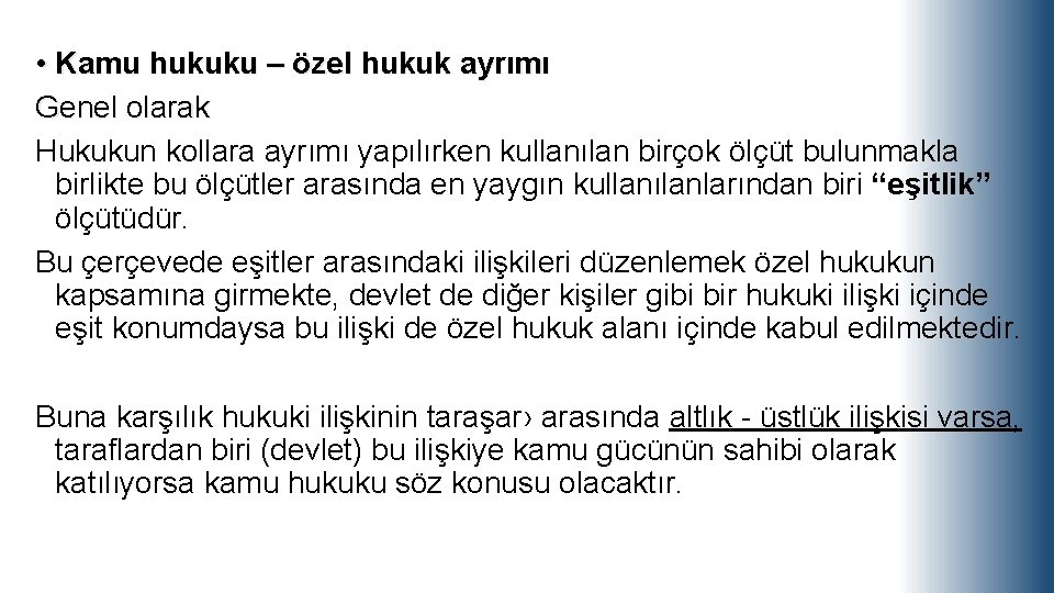  • Kamu hukuku – özel hukuk ayrımı Genel olarak Hukukun kollara ayrımı yapılırken