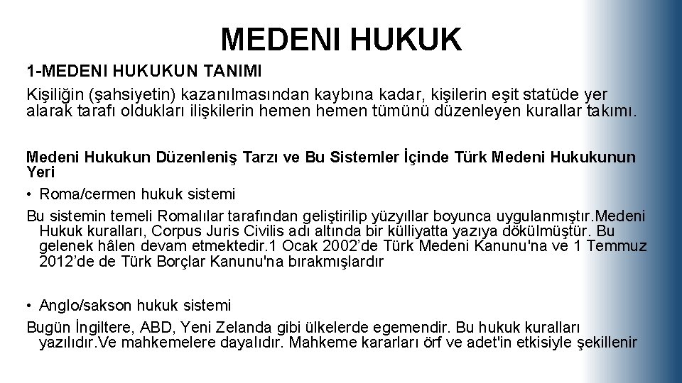 MEDENI HUKUK 1 -MEDENI HUKUKUN TANIMI Kişiliğin (şahsiyetin) kazanılmasından kaybına kadar, kişilerin eşit statüde