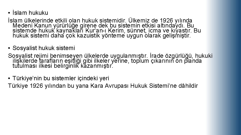  • İslam hukuku İslam ülkelerinde etkili olan hukuk sistemidir. Ülkemiz de 1926 yılında