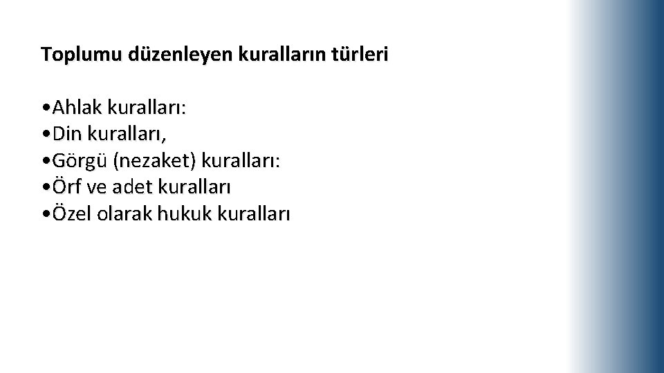 Toplumu düzenleyen kuralların türleri • Ahlak kuralları: • Din kuralları, • Görgü (nezaket) kuralları: