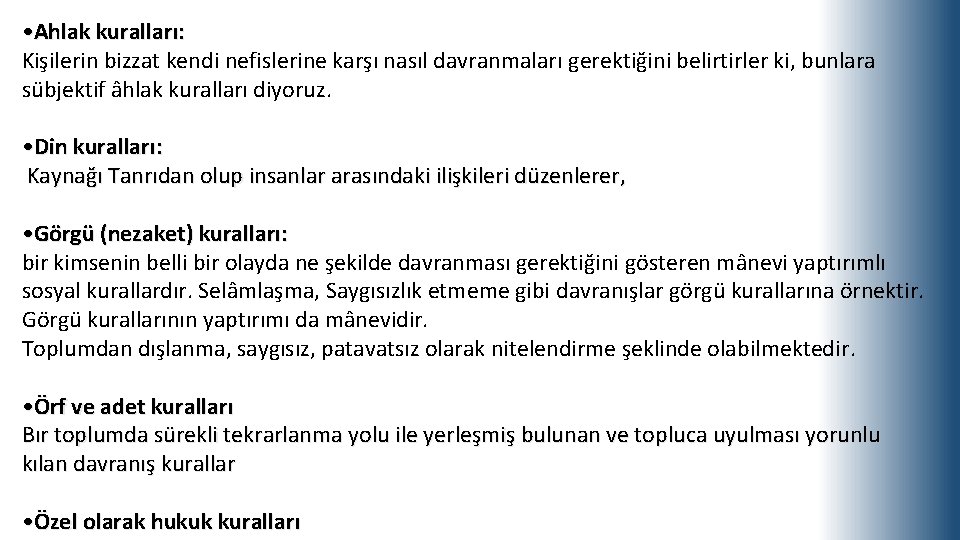  • Ahlak kuralları: Kişilerin bizzat kendi nefislerine karşı nasıl davranmaları gerektiğini belirtirler ki,