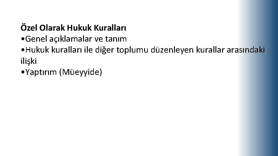 Özel Olarak Hukuk Kuralları • Genel açıklamalar ve tanım • Hukuk kuralları ile diğer