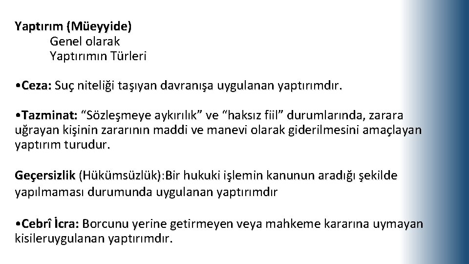 Yaptırım (Müeyyide) Genel olarak Yaptırımın Türleri • Ceza: Suç niteliği taşıyan davranışa uygulanan yaptırımdır.