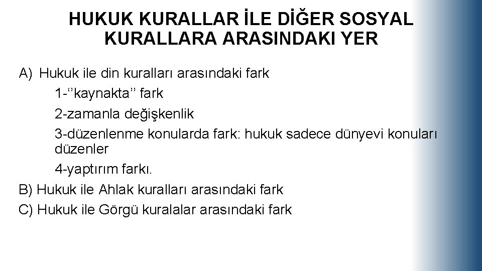 HUKUK KURALLAR İLE DİĞER SOSYAL KURALLARA ARASINDAKI YER A) Hukuk ile din kuralları arasındaki