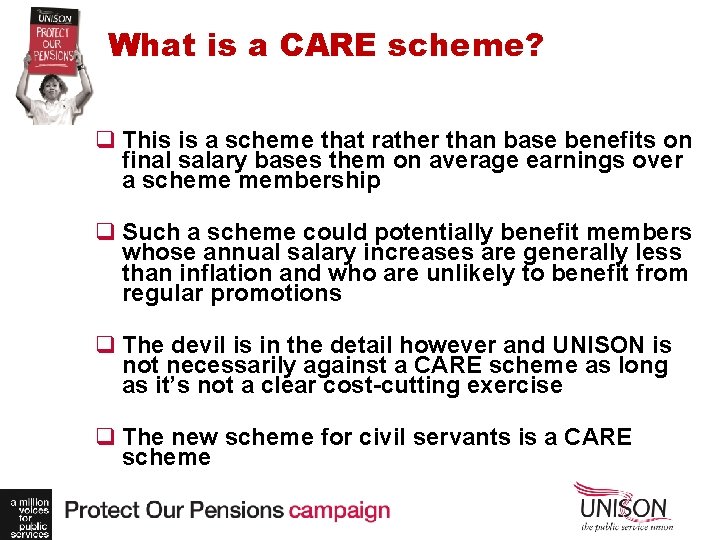 What is a CARE scheme? q This is a scheme that rather than base