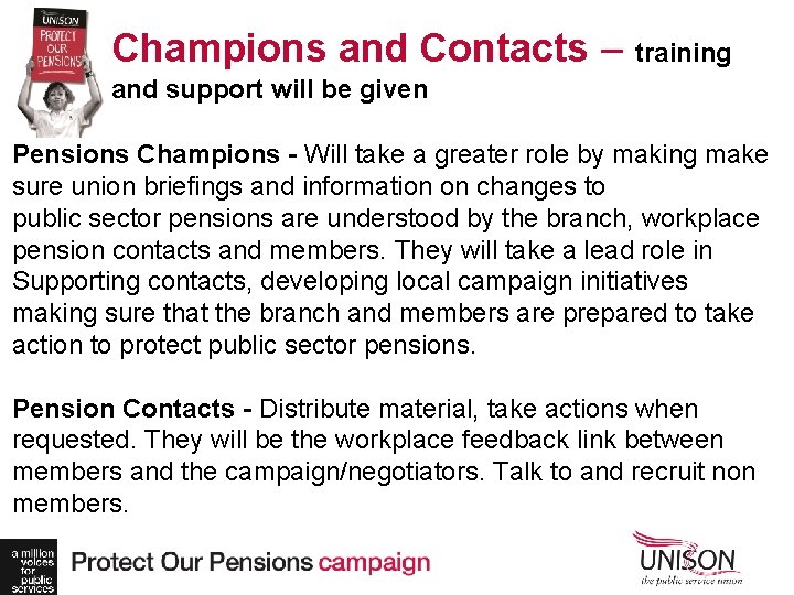 Champions and Contacts – training and support will be given Pensions Champions - Will