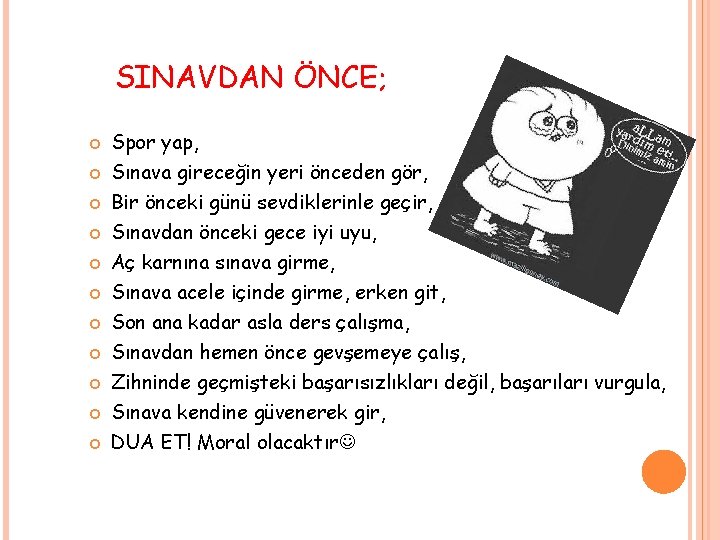 SINAVDAN ÖNCE; Spor yap, Sınava gireceğin yeri önceden gör, Bir önceki günü sevdiklerinle geçir,