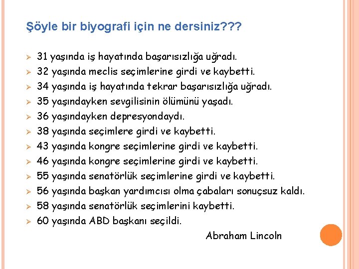 Şöyle bir biyografi için ne dersiniz? ? ? Ø Ø Ø 31 yaşında iş