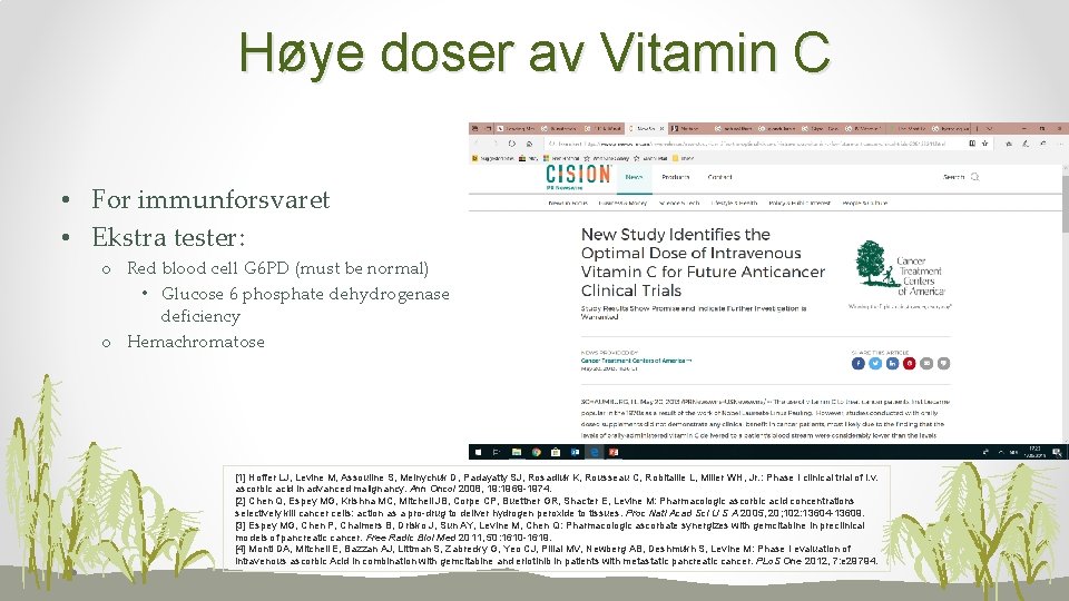 Høye doser av Vitamin C • For immunforsvaret • Ekstra tester: o Red blood