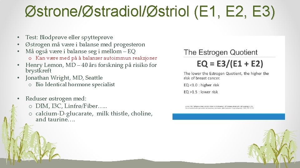 Østrone/Østradiol/Østriol (E 1, E 2, E 3) • • • Test: Blodprøve eller spytteprøve