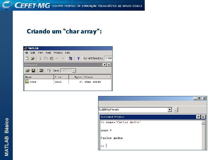 MATLAB Básico Criando um “char array”: 