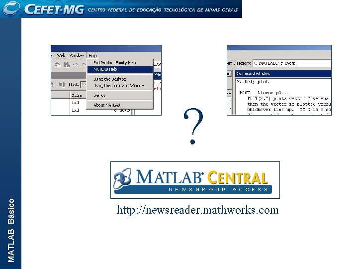 MATLAB Básico ? http: //newsreader. mathworks. com 