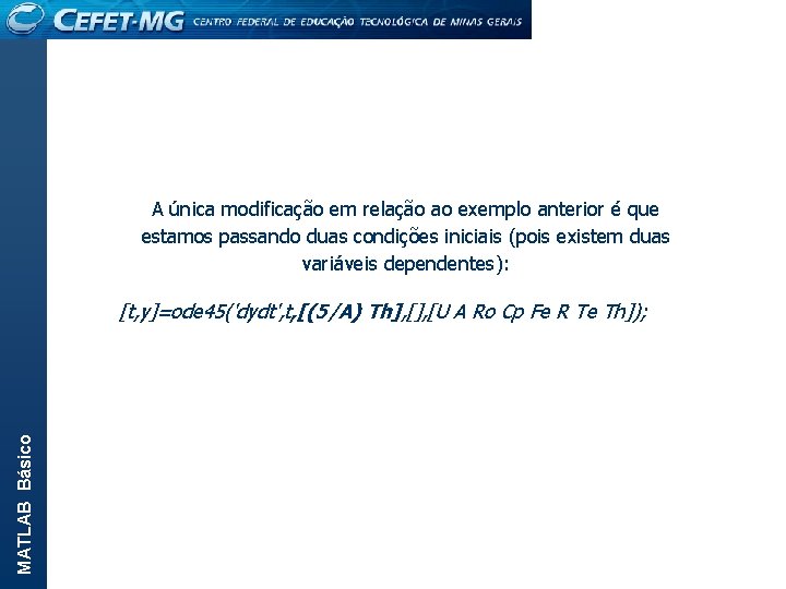 A única modificação em relação ao exemplo anterior é que estamos passando duas condições