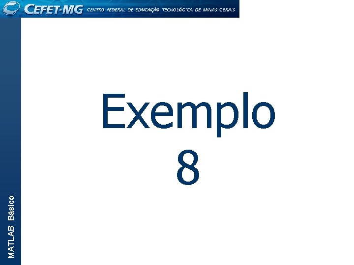 MATLAB Básico Exemplo 8 