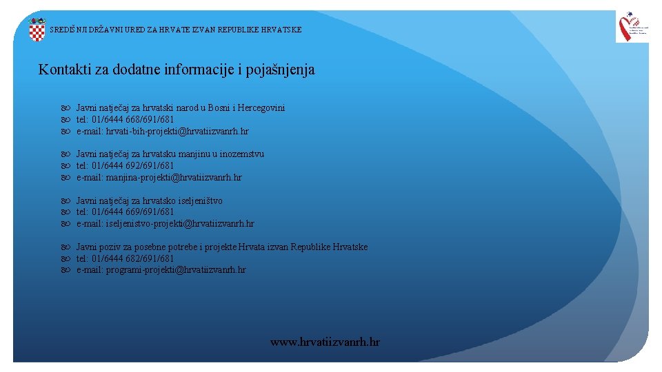 SREDIŠNJI DRŽAVNI URED ZA HRVATE IZVAN REPUBLIKE HRVATSKE Kontakti za dodatne informacije i pojašnjenja