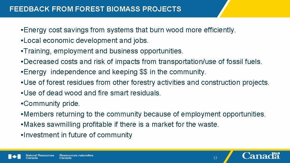 FEEDBACK FROM FOREST BIOMASS PROJECTS • Energy cost savings from systems that burn wood