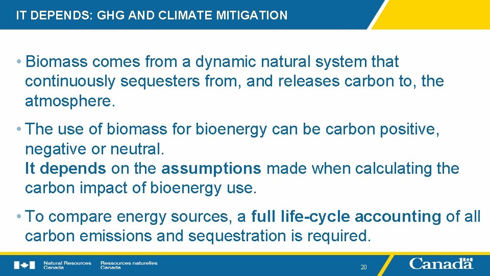 IT DEPENDS: GHG AND CLIMATE MITIGATION • Biomass comes from a dynamic natural system