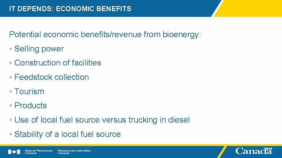 IT DEPENDS: ECONOMIC BENEFITS Potential economic benefits/revenue from bioenergy: • Selling power • Construction