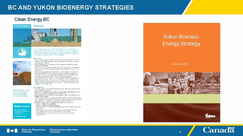 BC AND YUKON BIOENERGY STRATEGIES Clean Energy BC 6 
