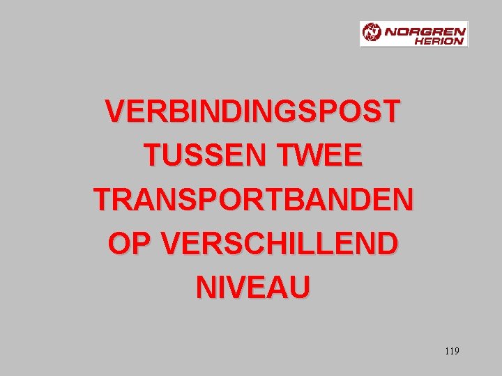 VERBINDINGSPOST TUSSEN TWEE TRANSPORTBANDEN OP VERSCHILLEND NIVEAU 119 