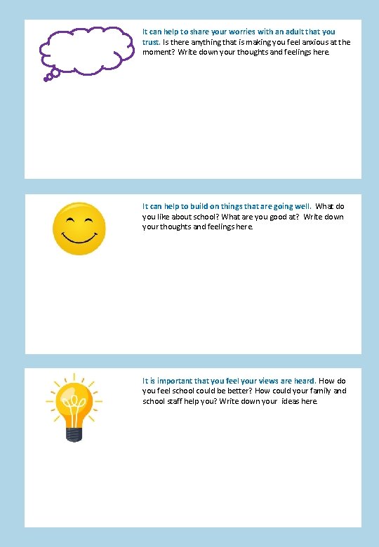  It can help to share your worries with an adult that you trust.