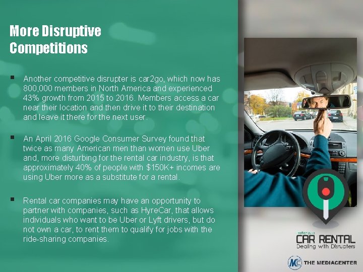 More Disruptive Competitions § § § Another competitive disrupter is car 2 go, which