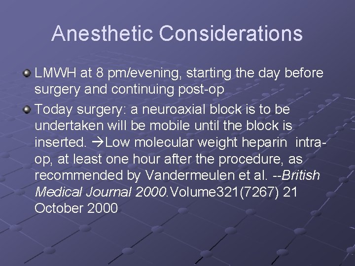 Anesthetic Considerations LMWH at 8 pm/evening, starting the day before surgery and continuing post-op