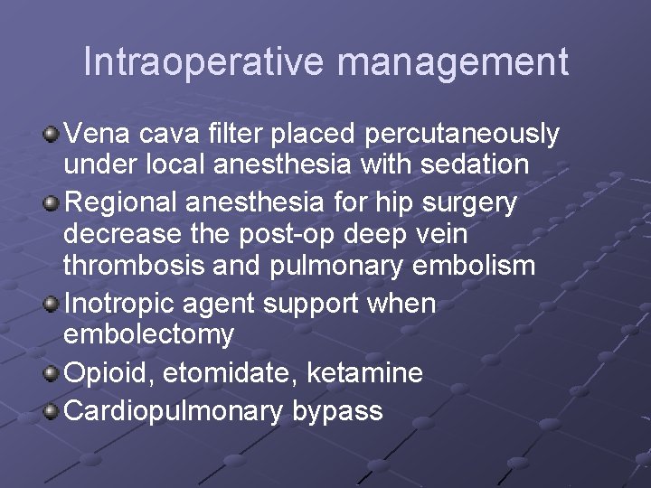 Intraoperative management Vena cava filter placed percutaneously under local anesthesia with sedation Regional anesthesia