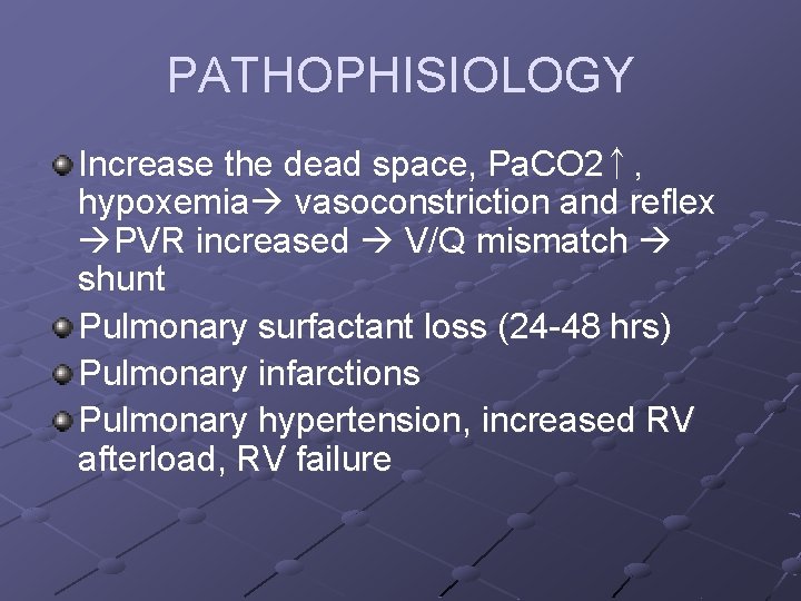 PATHOPHISIOLOGY Increase the dead space, Pa. CO 2↑, hypoxemia vasoconstriction and reflex PVR increased