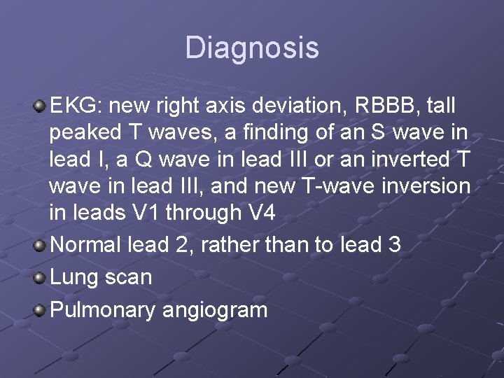 Diagnosis EKG: new right axis deviation, RBBB, tall peaked T waves, a finding of