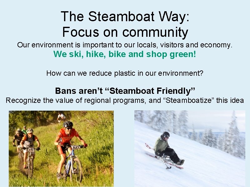 The Steamboat Way: Focus on community Our environment is important to our locals, visitors