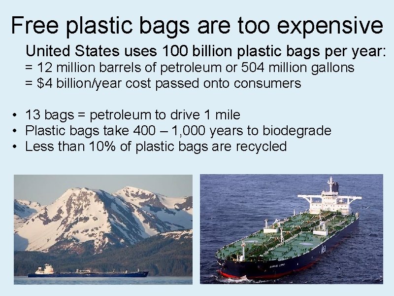 Free plastic bags are too expensive United States uses 100 billion plastic bags per