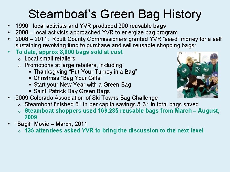 Steamboat’s Green Bag History • 1990: local activists and YVR produced 300 reusable bags