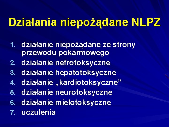 Działania niepożądane NLPZ 1. działanie niepożądane ze strony 2. 3. 4. 5. 6. 7.