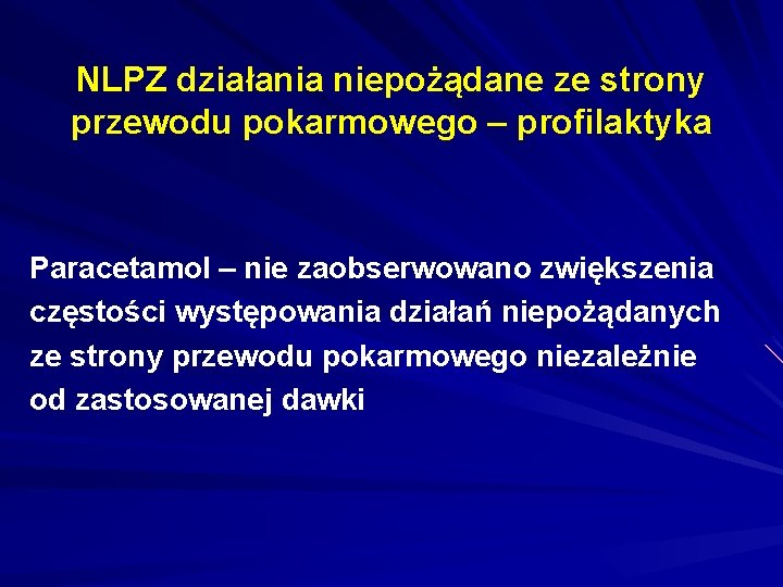 NLPZ działania niepożądane ze strony przewodu pokarmowego – profilaktyka Paracetamol – nie zaobserwowano zwiększenia