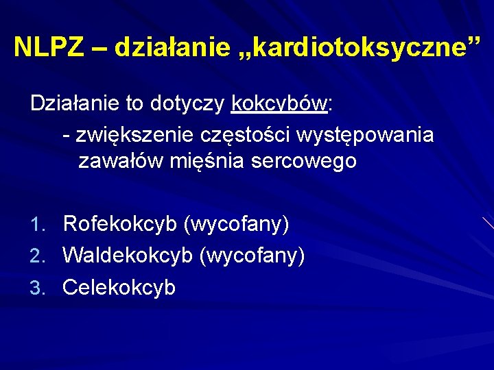 NLPZ – działanie „kardiotoksyczne” Działanie to dotyczy kokcybów: - zwiększenie częstości występowania zawałów mięśnia