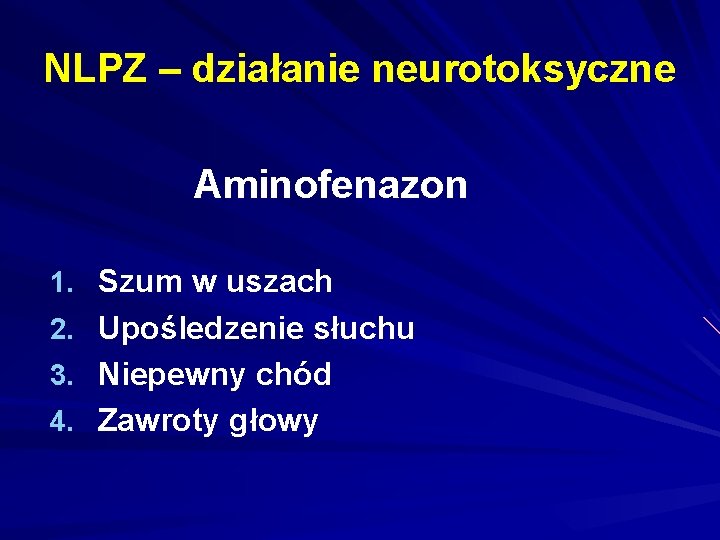 NLPZ – działanie neurotoksyczne Aminofenazon 1. Szum w uszach 2. Upośledzenie słuchu 3. Niepewny