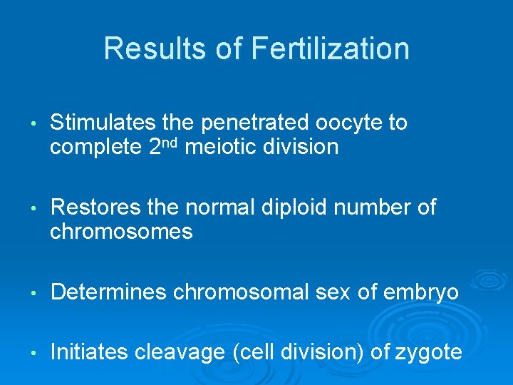 Results of Fertilization • Stimulates the penetrated oocyte to complete 2 nd meiotic division