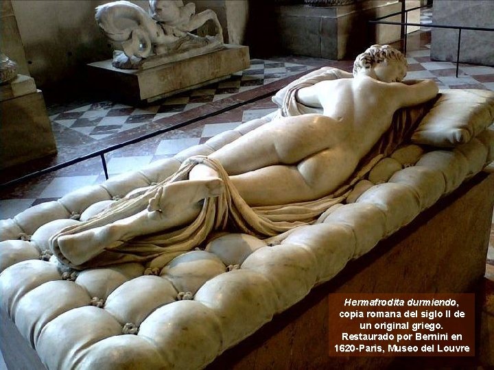 Hermafrodita durmiendo, copia romana del siglo II de un original griego. Restaurado por Bernini