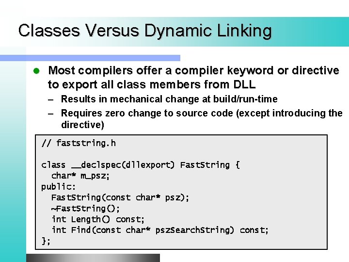 Classes Versus Dynamic Linking l Most compilers offer a compiler keyword or directive to