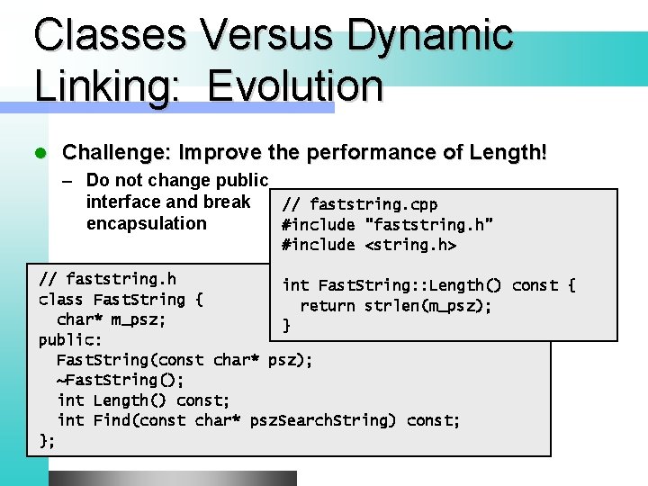 Classes Versus Dynamic Linking: Evolution l Challenge: Improve the performance of Length! – Do