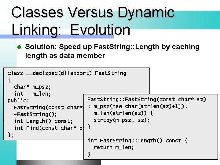 Classes Versus Dynamic Linking: Evolution l Solution: Speed up Fast. String: : Length by