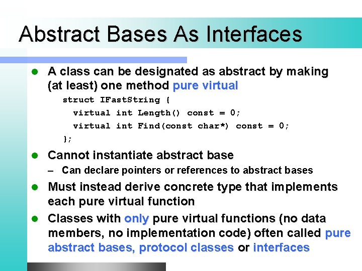 Abstract Bases As Interfaces l A class can be designated as abstract by making