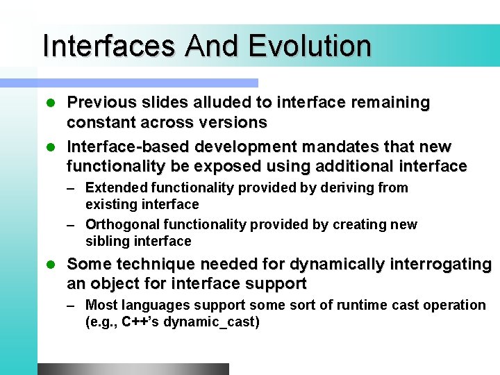 Interfaces And Evolution Previous slides alluded to interface remaining constant across versions l Interface-based