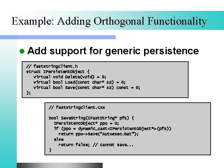 Example: Adding Orthogonal Functionality l Add support for generic persistence // faststringclient. h struct